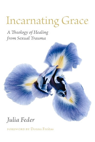 Бумажная книга «Incarnating Grace: A Theology of Healing from Sexual Trauma», автор Джулия Федер - фото №1