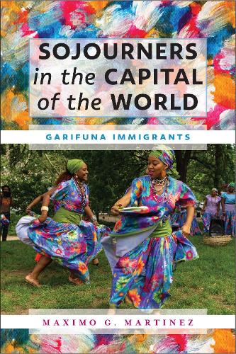 Бумажная книга «Sojourners in the Capital of the World: Garifuna Immigrants», автор Максимо Г. Мартинес - фото №1