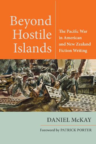 Паперова книга «Beyond Hostile Islands: The Pacific War in American and New Zealand Fiction Writing», автор Деніел Маккей - фото №1