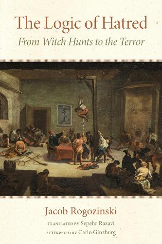 Бумажная книга «The Logic of Hatred: From Witch Hunts to the Terror», автор Яков Рогозински - фото №1