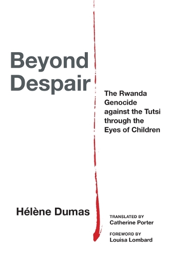 Бумажная книга «Beyond Despair: The Rwanda Genocide against the Tutsi through the Eyes of Children», автор Элен Дюма - фото №1