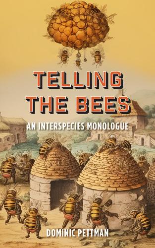 Бумажная книга «Telling the Bees: An Interspecies Monologue», автор Доминик Петтман - фото №1