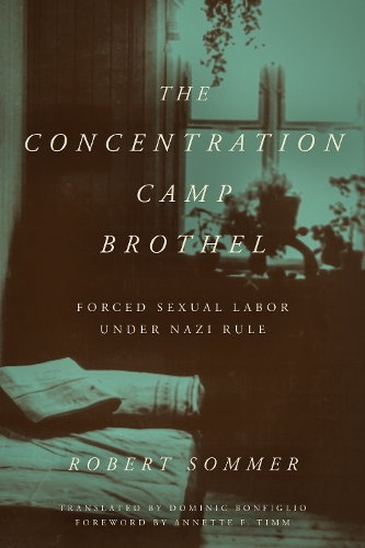 Бумажная книга «The Concentration Camp Brothel: Forced Sexual Labor Under Nazi Rule», автор Роберт Соммер - фото №1