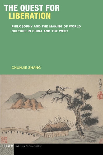 Бумажная книга «The Quest for Liberation: Philosophy and the Making of World Culture in China and the West», автор Чуньцзе Чжан - фото №1