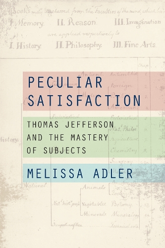 Бумажная книга «Peculiar Satisfaction: Thomas Jefferson and the Mastery of Subjects», автор Мелисса Адлер - фото №1