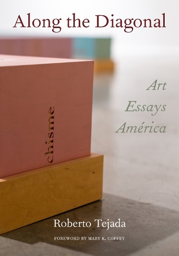 Бумажная книга «Along the Diagonal: Art/Essays/América», автор Роберто Техада - фото №1