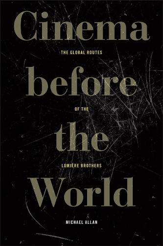 Бумажная книга «Cinema Before the World: The Global Routes of the Lumière Brothers», автор Майкл Аллан - фото №1