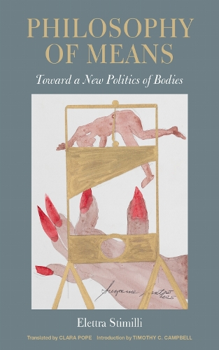 Бумажная книга «Philosophy of Means: Toward a New Politics of Bodies», автор Элеттра Стимилли - фото №1