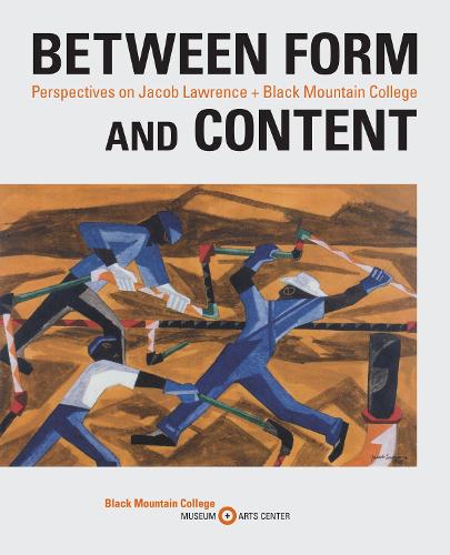 Бумажная книга «Between Form and Content: Perspectives on Jacob Lawrence + Black Mountain College», авторов Джефф Арнал, Джули Левин Каро - фото №1