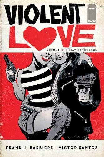 Бумажная книга «Violent Love Volume 1: Stay Dangerous», автор Фрэнк Дж. Барбиер - фото №1
