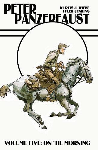 Паперова книга «Peter Panzerfaust Volume 5: On 'Til Morning», автор Куртіс Дж. Вібе - фото №1