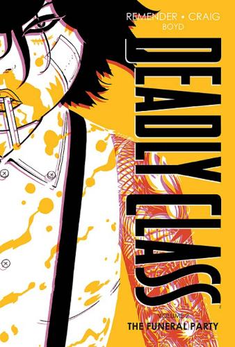 [object Object] «Deadly Class Deluxe Edition Volume 2: The Funeral Party», автор Рик Ремендер - фото №1