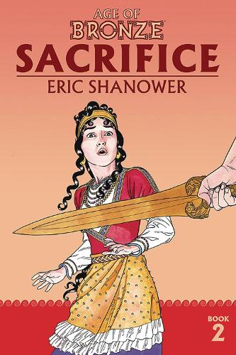 Бумажная книга «Age of Bronze Volume 2: Sacrifice (New Edition)», автор Эрик Шенауэр - фото №1