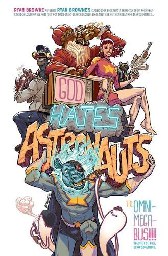 Бумажная книга «God Hates Astronauts: The Omni-Mega-Bus», автор Райан Браун - фото №1