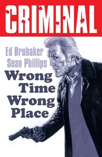Паперова книга «Criminal Volume 7: Wrong Place Wrong Time (New Edition)», автор Ед Брюбейкер - фото №1
