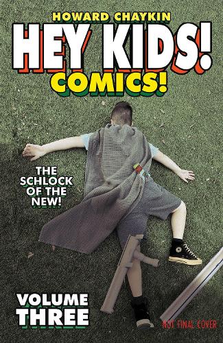 Бумажная книга «Hey Kids! Comics! Volume 3: The Schlock of the New», автор Говард Виктор Чайкин - фото №1