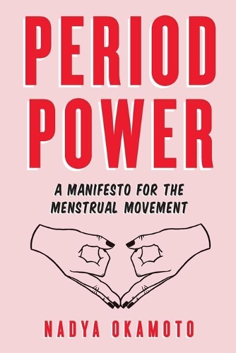 Паперова книга «Period Power: A Manifesto for the Menstrual Movement», автор Надя Окамото - фото №1