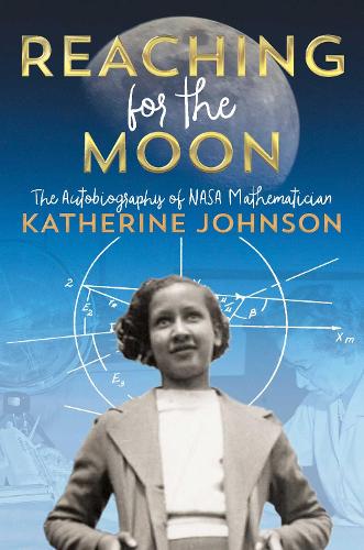 Бумажная книга «Reaching for the Moon: The Autobiography of NASA Mathematician Katherine Johnson», автор Кэтрин Джонсон - фото №1