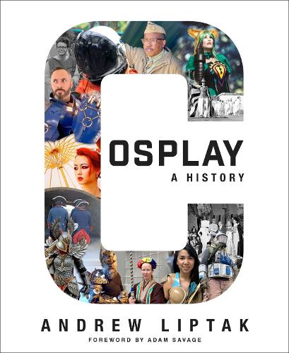 Бумажная книга «Cosplay: A History: The Builders, Fans, and Makers Who Bring Your Favorite Stories to Life», автор Эндрю Липтак - фото №1