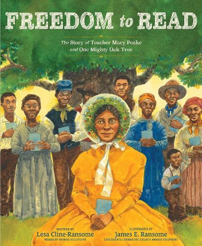 Бумажная книга «Freedom to Read: The Story of Teacher Mary Peake and One Mighty Oak Tree», автор Леса Клайн-Рансом - фото №1