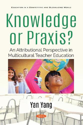 Бумажная книга «Knowledge or Praxis?: An Attributional Perspective in Multicultural Teacher Education», автор Янь Ян - фото №1