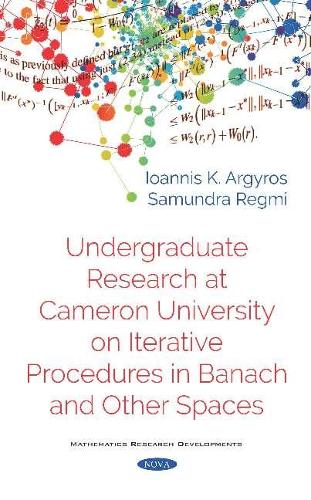 Бумажная книга «Undergraduate Research at Cameron University on Iterative Procedures in Banach and Other Spaces», автор Иоаннис К. Аргирос - фото №1