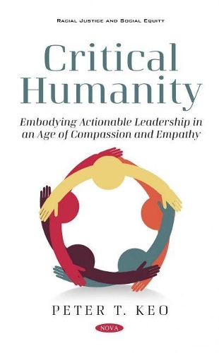 Бумажная книга «Critical Humanity: Embodying Leadership in an Age of Compassion and Empathy», автор Питер Т. Кео - фото №1