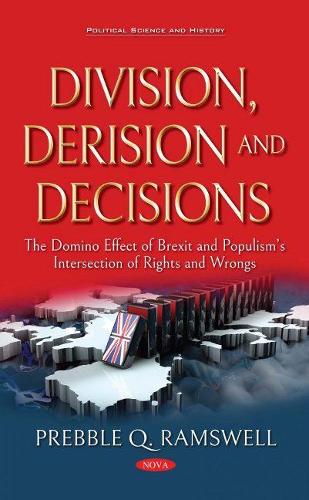 Бумажная книга «Division, Derision, Decisions: How Brexit and the Trump Presidency Influenced Populist Empowerment and the Intersection of Rights», автор Преббл К. Рамсвелл - фото №1