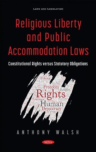 Бумажная книга «Religious Liberty and Public Accommodation Laws: Constitutional Rights versus Statutory Obligations», автор Энтони Уолш - фото №1