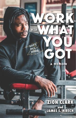 Паперова книга «Work with What You Got: A Memoir», авторів Джеймс С. Хірш, Зіон Кларк - фото №1