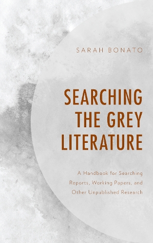 Бумажная книга «Searching the Grey Literature: A Handbook for Searching Reports, Working Papers, and Other Unpublished Research», автор Сара Бонато - фото №1