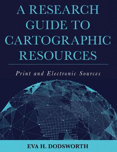 [object Object] «A Research Guide to Cartographic Resources: Print and Electronic Sources», автор Єва Х. Додсворт - фото №1
