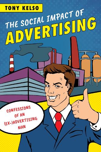 Паперова книга «The Social Impact of Advertising: Confessions of an (Ex-)Advertising Man», автор Тоні Келсо - фото №1