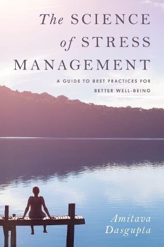 [object Object] «The Science of Stress Management: A Guide to Best Practices for Better Well-Being», автор Амитава Дасгупта - фото №1