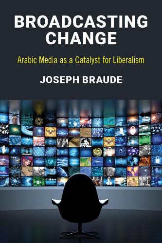 Бумажная книга «Broadcasting Change: Arabic Media as a Catalyst for Liberalism», автор Джозеф Брауде - фото №1