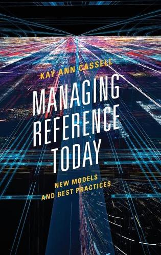 Бумажная книга «Managing Reference Today: New Models and Best Practices», автор Кей Энн Касселл - фото №1