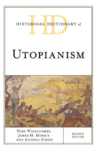 Бумажная книга «Historical Dictionary of Utopianism», авторов Андреа Кросс, Джеймс М. Моррис, Тоби Уиддикомб - фото №1