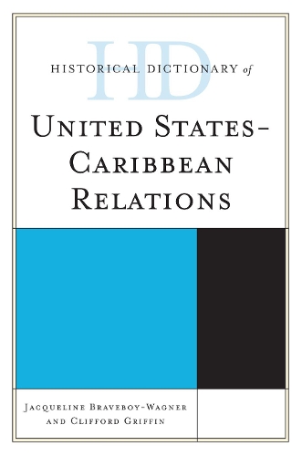 Бумажная книга «Historical Dictionary of United States-Caribbean Relations», авторов Клиффорд Гриффин, Жаклин Брейвбой-Вагнер - фото №1