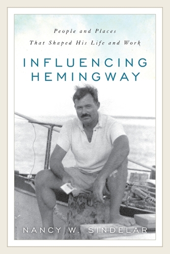 Бумажная книга «Influencing Hemingway: People and Places That Shaped His Life and Work», автор Нэнси В. Синделар - фото №1