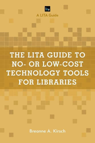 [object Object] «The LITA Guide to No- or Low-Cost Technology Tools for Libraries», автор Бріанна А. Кірш - фото №1
