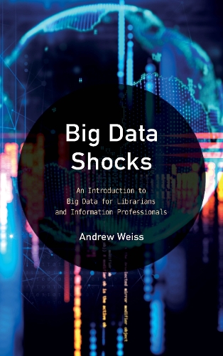 [object Object] «Big Data Shocks: An Introduction to Big Data for Librarians and Information Professionals», автор Ендрю Вайс - фото №1
