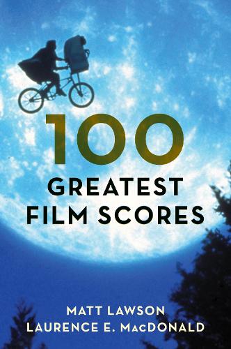Паперова книга «100 Greatest Film Scores», авторів Лоуренс Макдональд, Метт Лоусон - фото №1