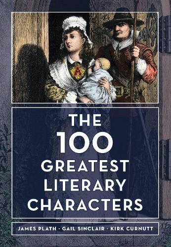 Паперова книга «The 100 Greatest Literary Characters», авторів Гейл Сінклер, Джеймс Плат, Кірк Курнатт - фото №1