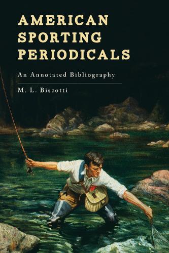 Паперова книга «American Sporting Periodicals: An Annotated Bibliography», автор М. Л. Біскотті - фото №1