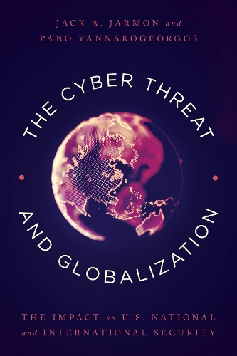 Бумажная книга «The Cyber Threat and Globalization: The Impact on U.S. National and International Security», авторов Джек А. Джармон, Пано Яннакогеоргос - фото №1