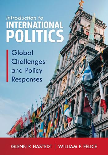 Бумажная книга «Introduction to International Politics: Global Challenges and Policy Responses», авторов Гленн П. Хастедт, Уильям Ф. Фелис - фото №1