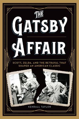 Бумажная книга «The Gatsby Affair: Scott, Zelda, and the Betrayal that Shaped an American Classic», автор Кендалл Тейлор - фото №1
