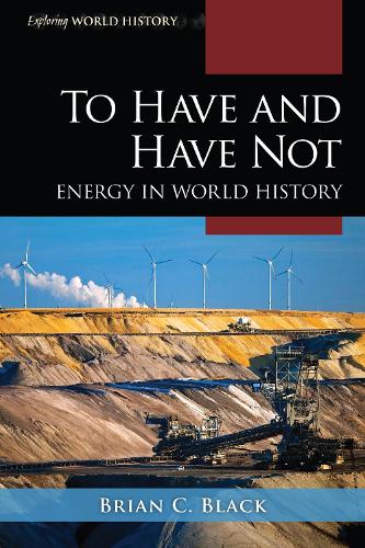 Бумажная книга «To Have and Have Not: Energy in World History», автор Брайан К. Блэк - фото №1