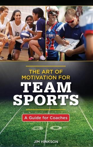 Бумажная книга «The Art of Motivation for Team Sports: A Guide for Coaches», автор Джим Хинксон - фото №1