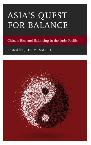 Бумажная книга «Asia's Quest for Balance: China's Rise and Balancing in the Indo-Pacific», авторов C. Раджа Мохан, Эллиот Бреннан, Еван А. Лаксмана, Ха Ань Туан, Хантер Марстон, Джей Л. Батонгбакаль, Джозеф Чиньонг Лиоу, Прашант Парамсваран, Рори Медкалф, Сильвия Мишра, Тецуо Котани, Тран Трионг Тхуи - фото №1